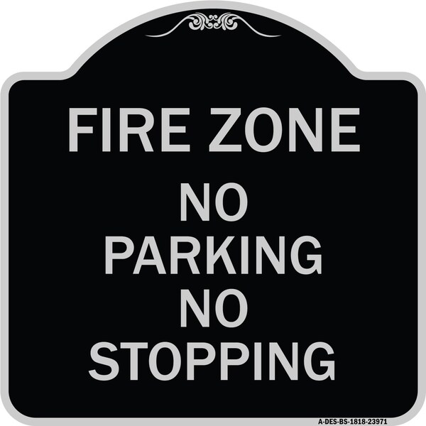 Signmission Fire Zone No Parking No Stopping Heavy-Gauge Aluminum Architectural Sign, 18" x 18", BS-1818-23971 A-DES-BS-1818-23971 - main